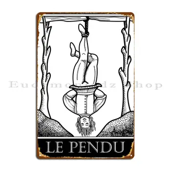 Металлическая табличка Le Pendu Плакат Персонализированные Индивидуальные Тарелки Паба Стена клуба Пещера Жестяной знак Плакат